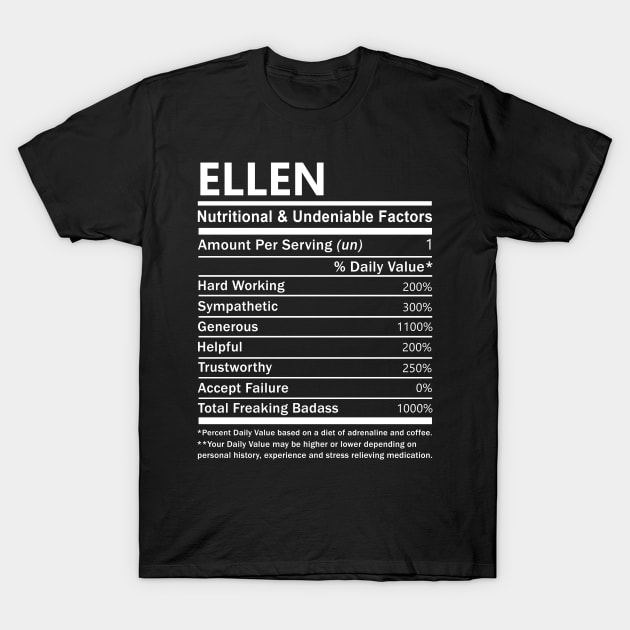 Ellen Name T Shirt - Ellen Nutritional and Undeniable Name Factors Gift Item Tee T-Shirt by nikitak4um